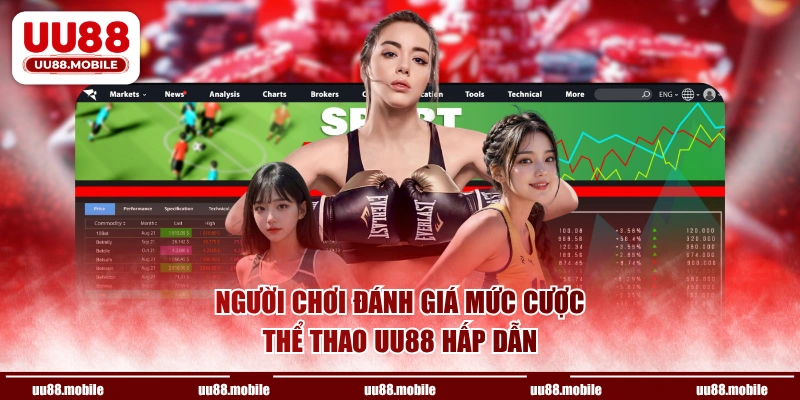 Người chơi đánh giá mức cược Thể Thao UU88 hấp dẫn